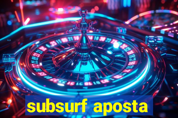 subsurf aposta